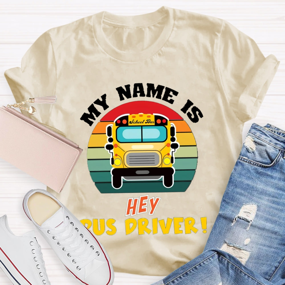 My Name Is School Bus Driver T-shirt