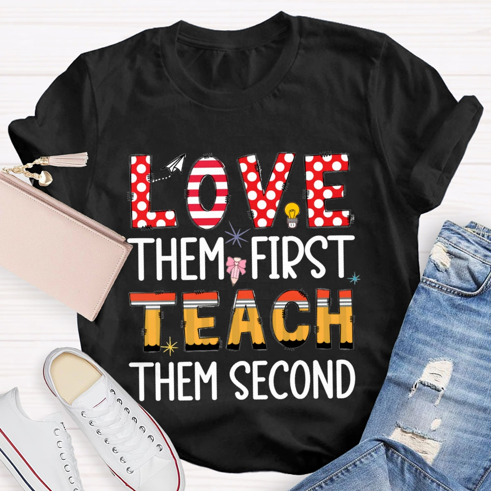 Love Them First Teach Them Second T-shirt