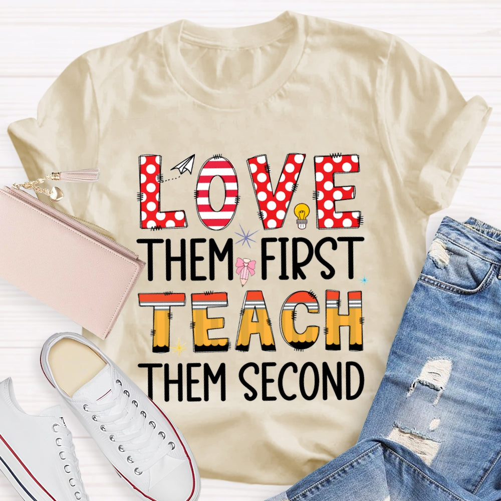 Love Them First Teach Them Second T-shirt