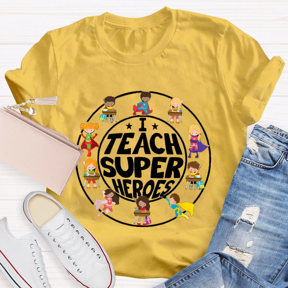 I Teach Super Heroes Teacher T-shirt
