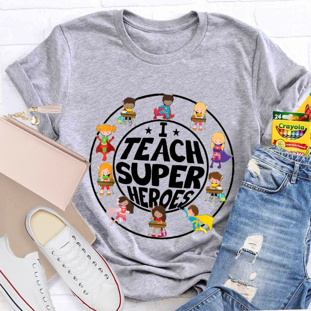 I Teach Super Heroes Teacher T-shirt