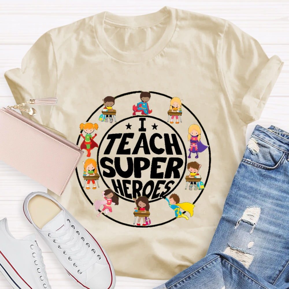 I Teach Super Heroes Teacher T-shirt