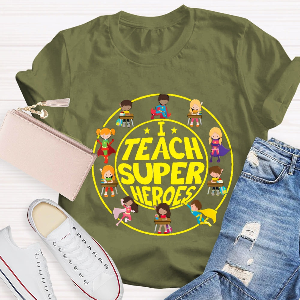 I Teach Super Heroes Teacher T-shirt