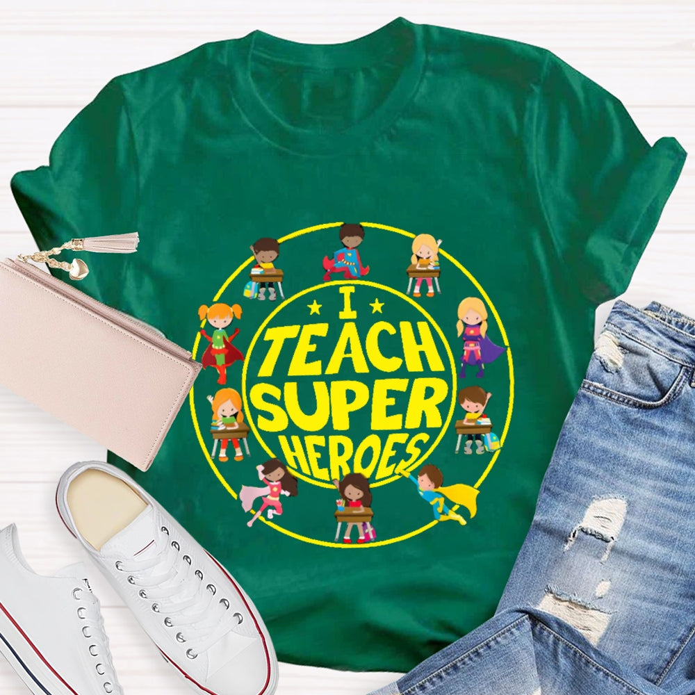 I Teach Super Heroes Teacher T-shirt