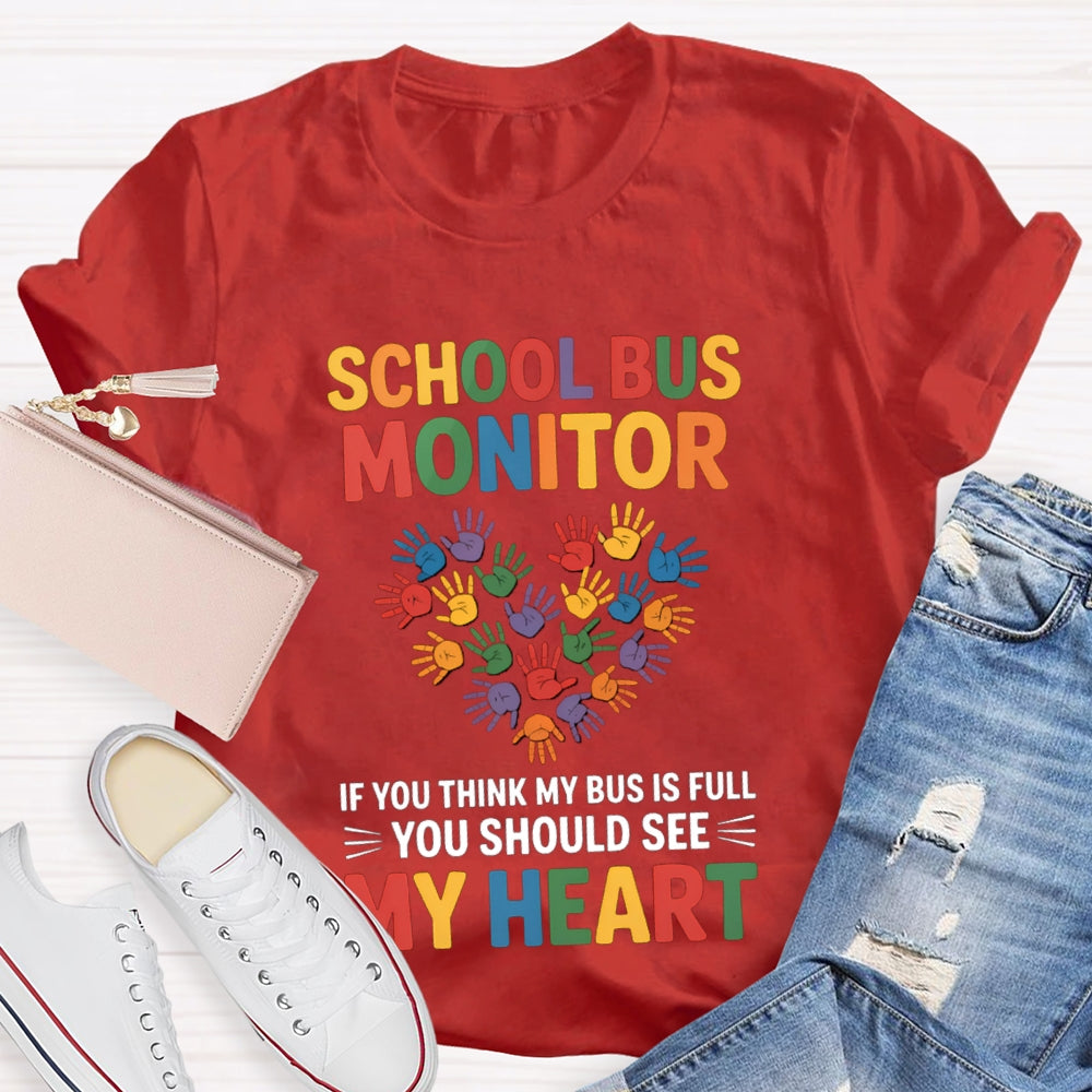 School Bus Monitor If You Think My Bus Full You Should See My Heart T-Shirt