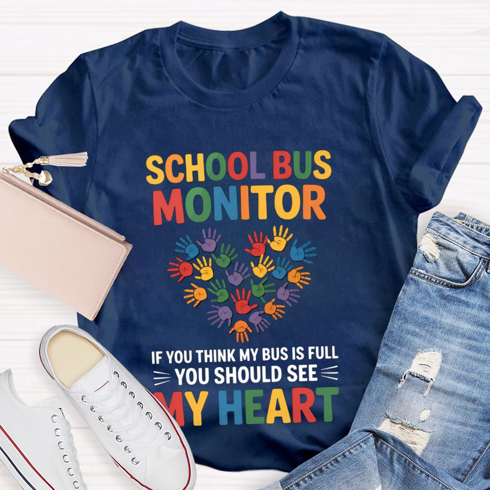 School Bus Monitor If You Think My Bus Full You Should See My Heart T-Shirt