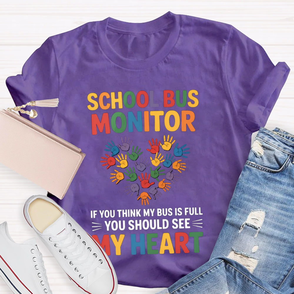 School Bus Monitor If You Think My Bus Full You Should See My Heart T-Shirt