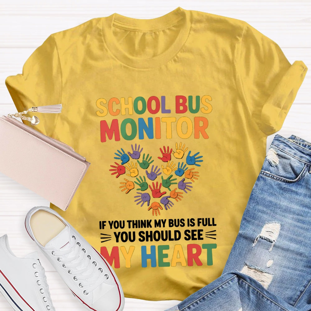 School Bus Monitor If You Think My Bus Full You Should See My Heart T-Shirt