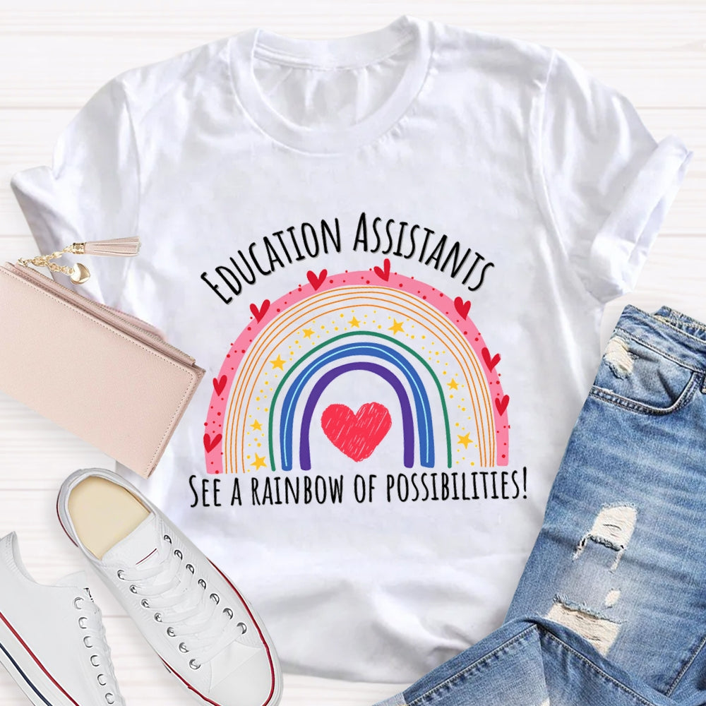 Education Assistant See A Rainbow Of Possibilities T-Shirt