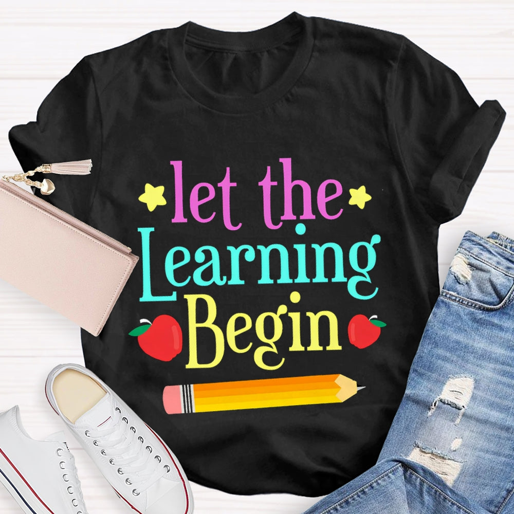 Let The Learning Begin T-Shirt