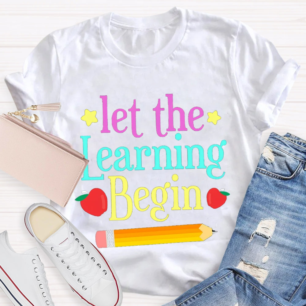 Let The Learning Begin T-Shirt