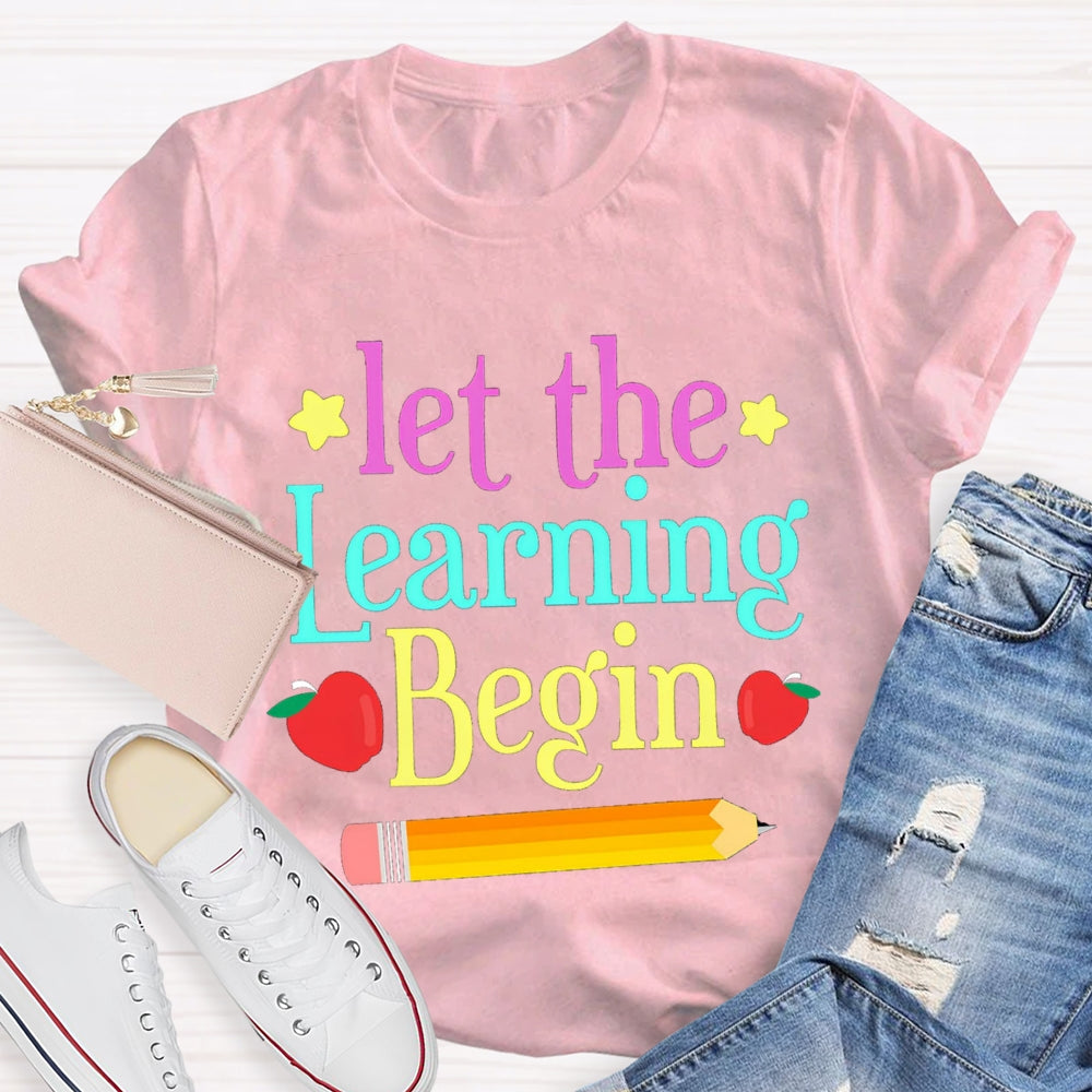 Let The Learning Begin T-Shirt