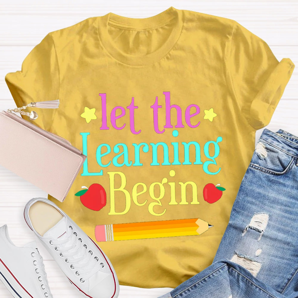 Let The Learning Begin T-Shirt