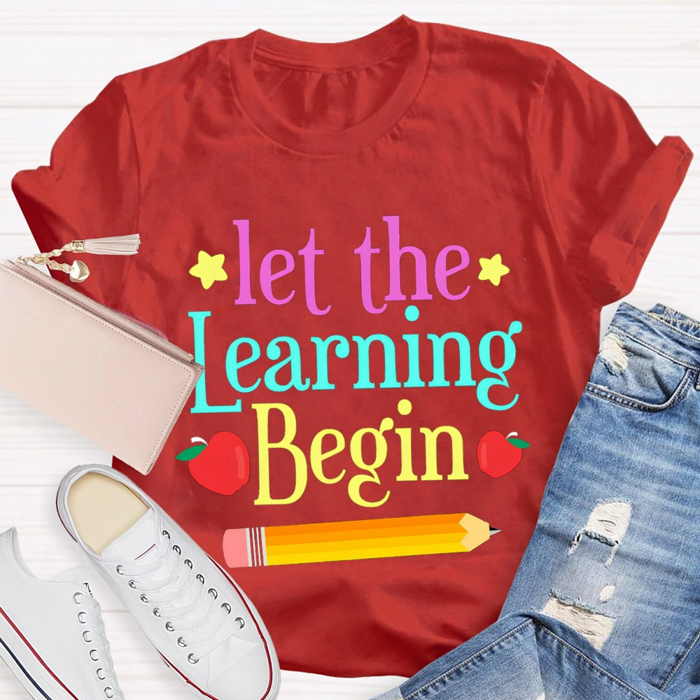 Let The Learning Begin T-Shirt