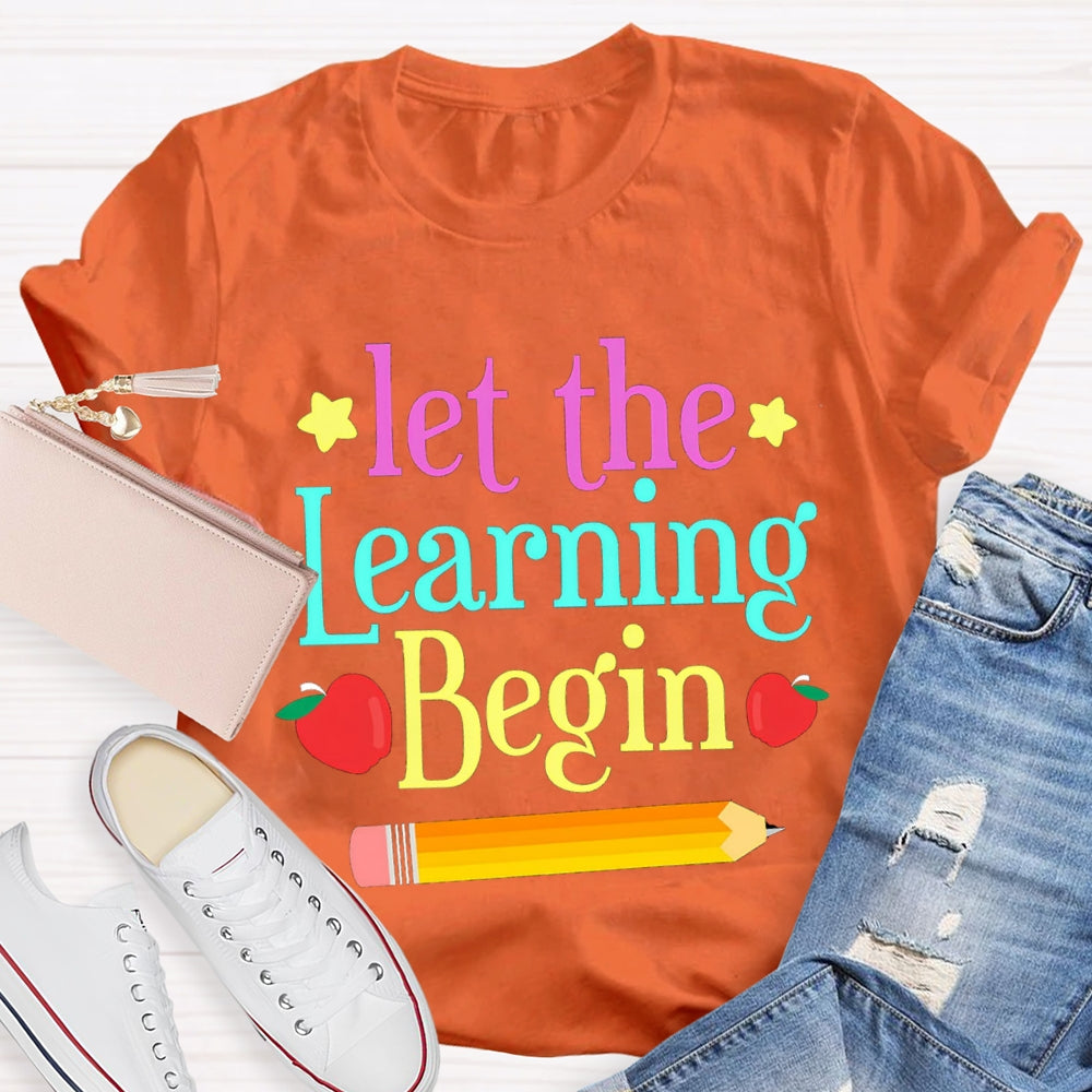 Let The Learning Begin T-Shirt