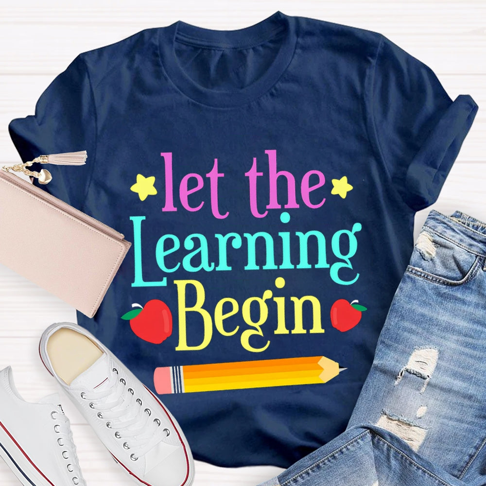 Let The Learning Begin T-Shirt