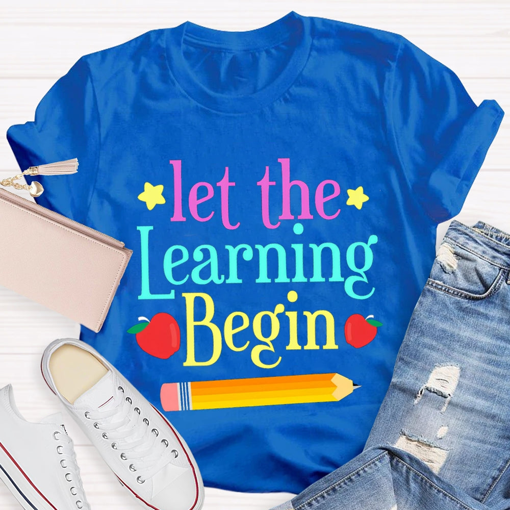 Let The Learning Begin T-Shirt