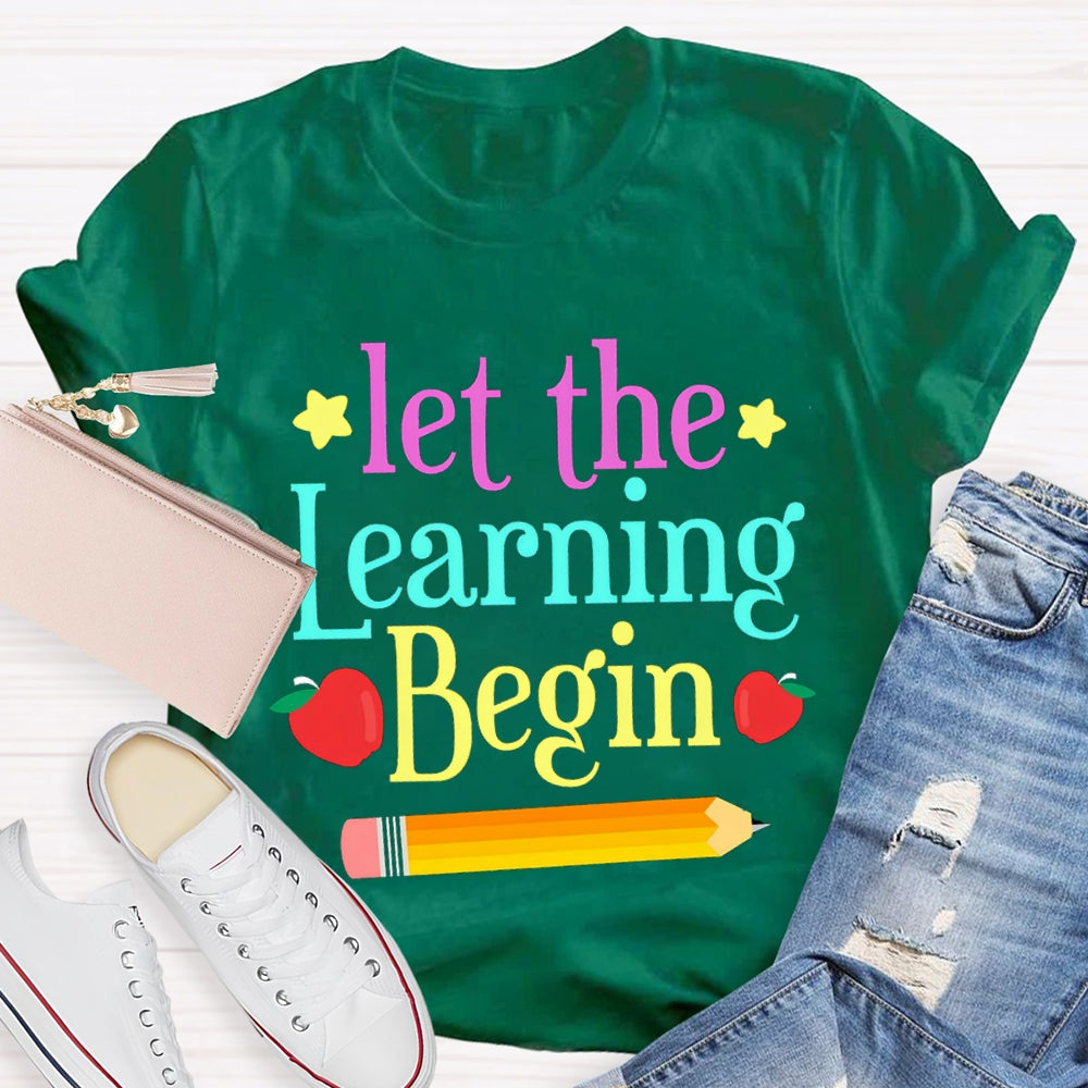 Let The Learning Begin T-Shirt
