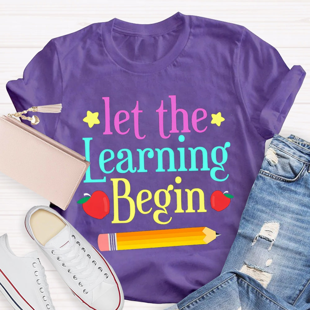Let The Learning Begin T-Shirt