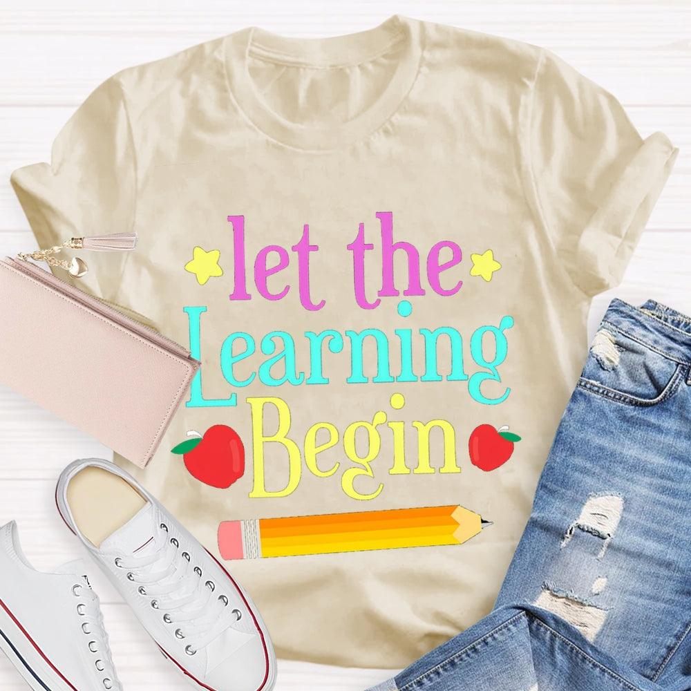 Let The Learning Begin T-Shirt