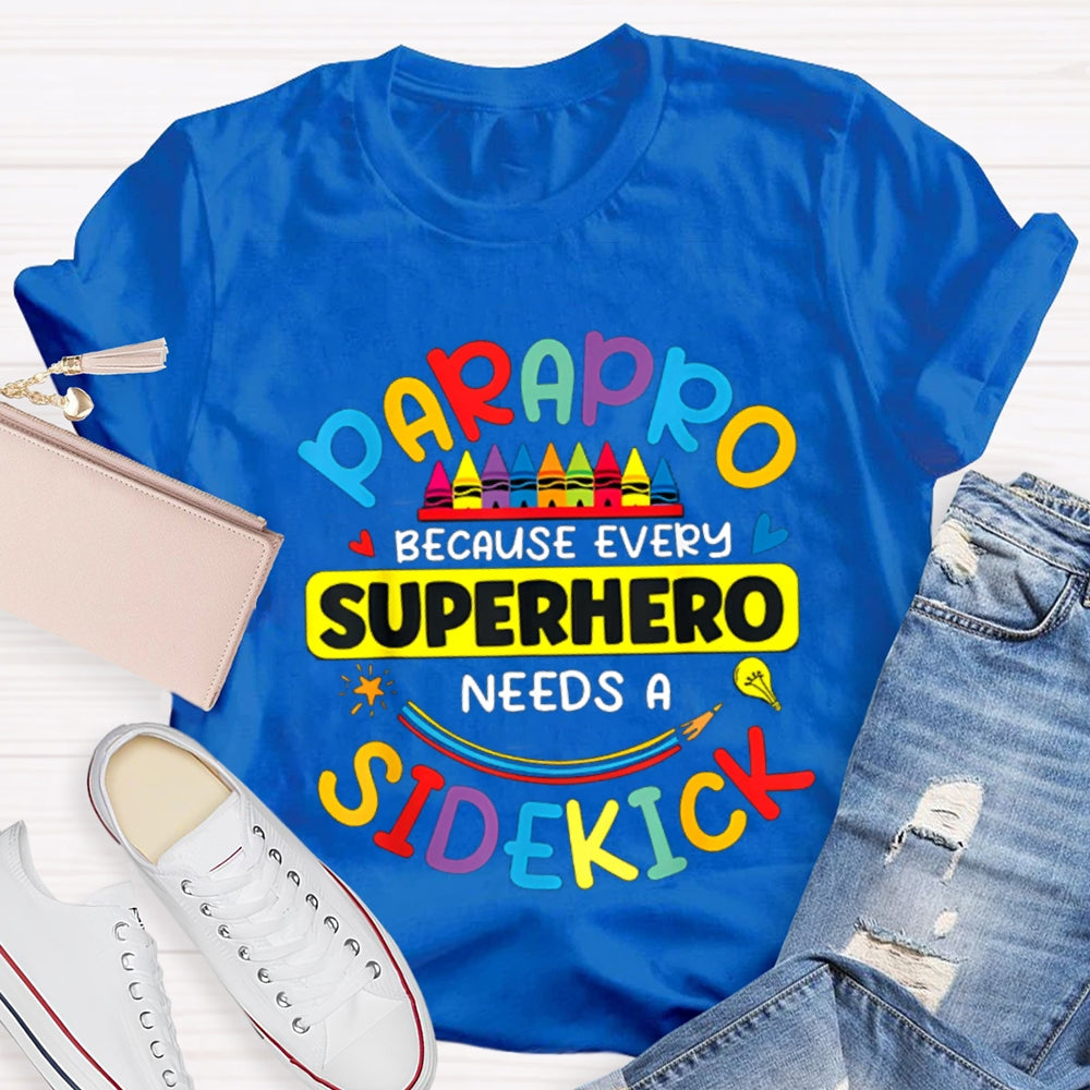 Parapro Because Every Superhero Needs A Sidekick T-shirt