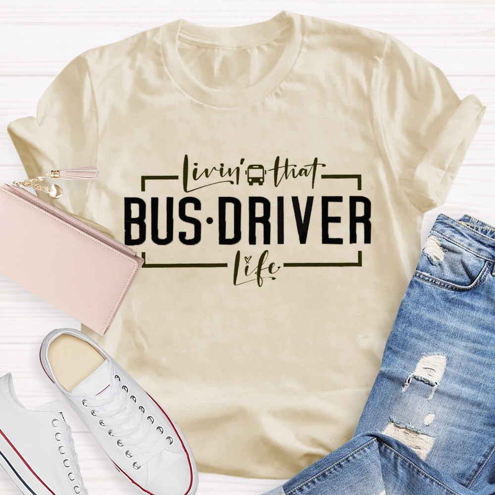 Livin That Bus Driver Life T-shirt