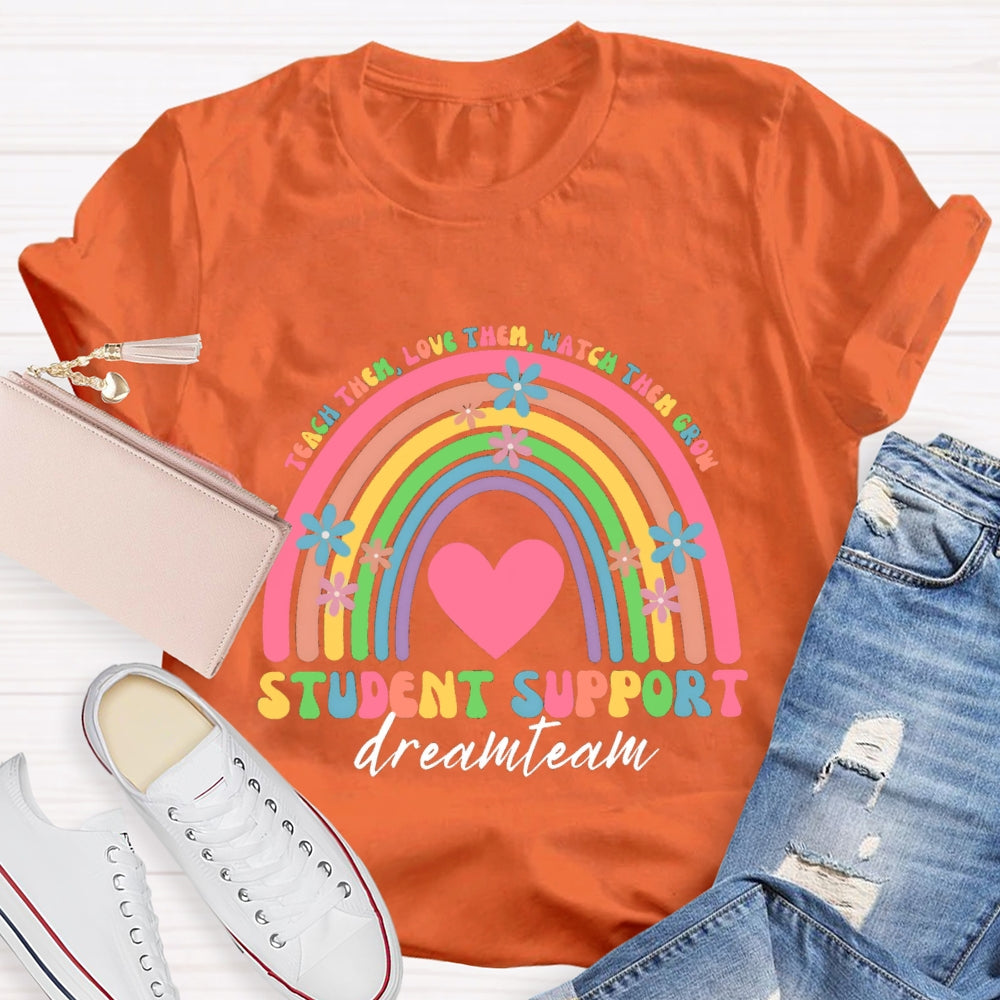 Teach Them Teach Love Watch Them Student Support Dream Team T-shirt