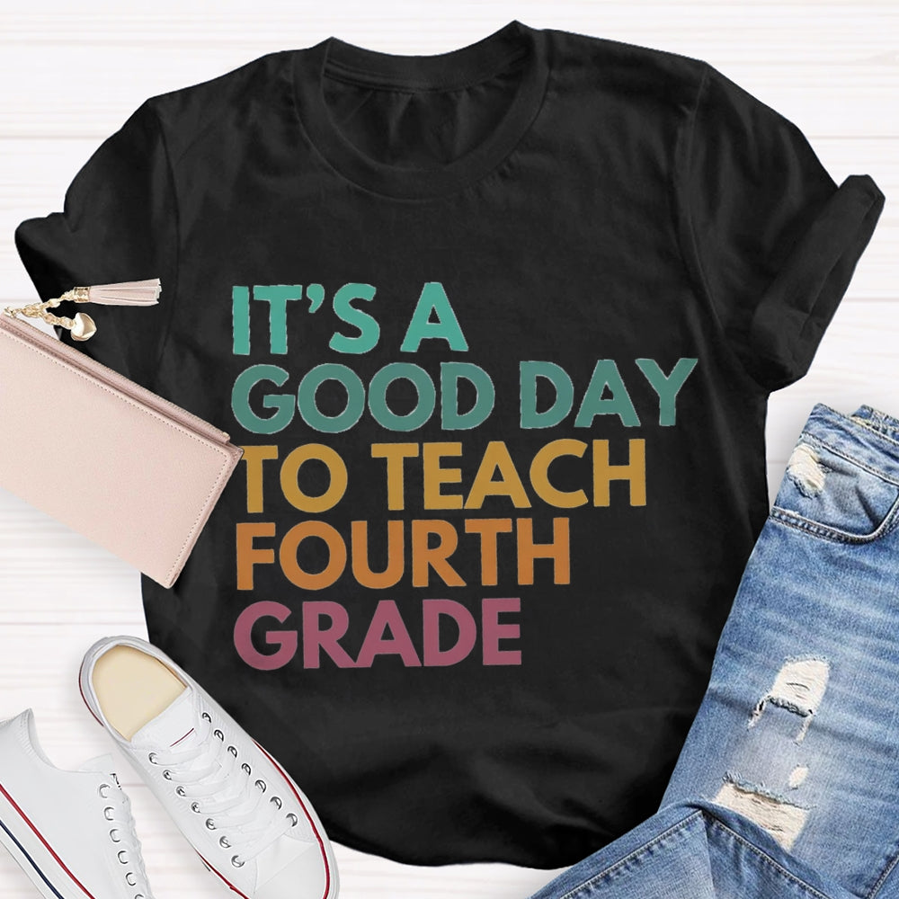 Personalized Grade It'S A Good Day To Teach Fourth Grade T-shirt