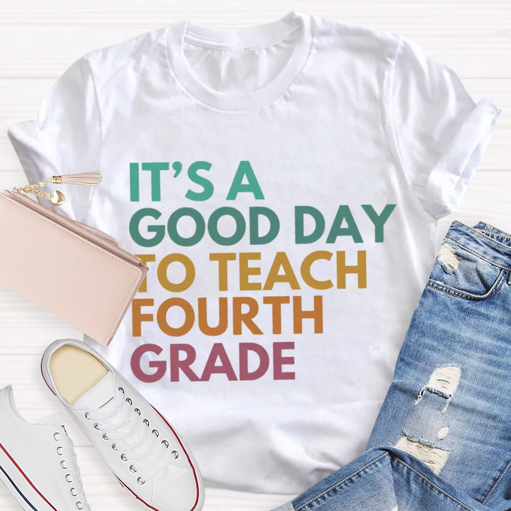 Personalized Grade It'S A Good Day To Teach Fourth Grade T-shirt