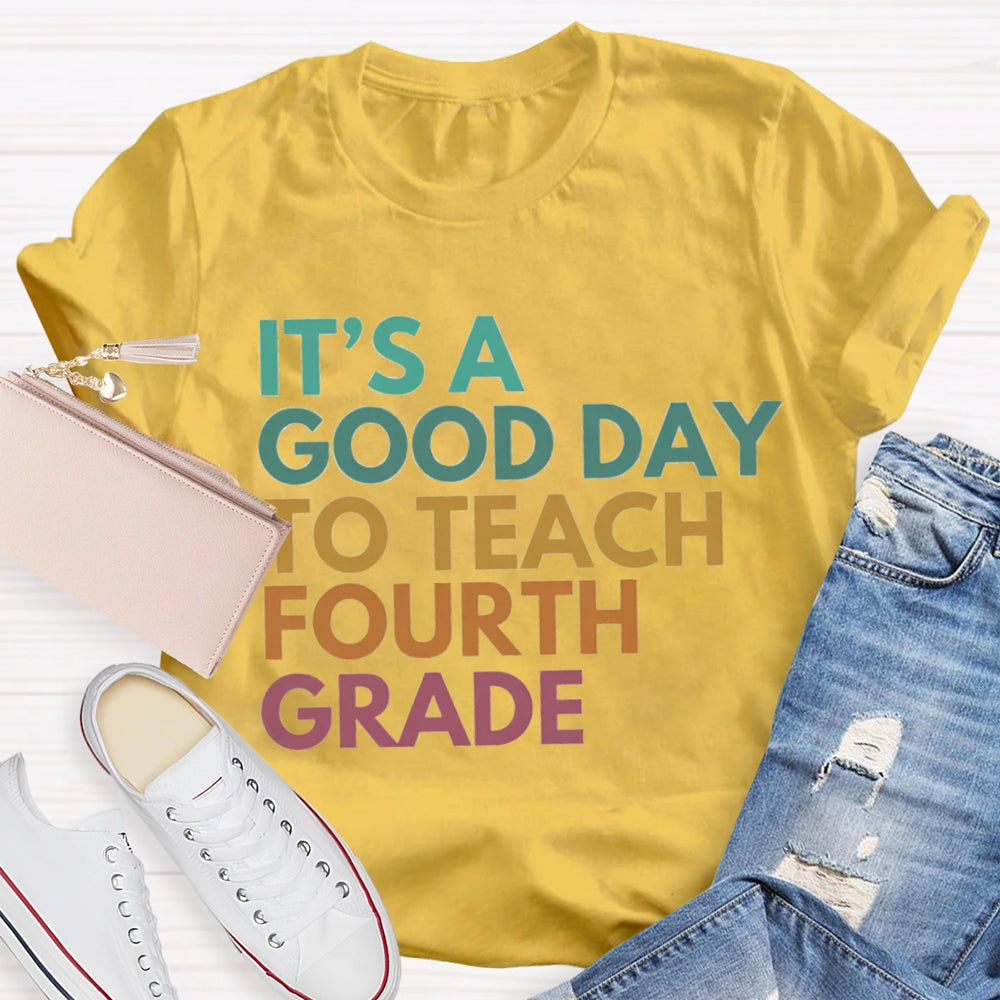 Personalized Grade It'S A Good Day To Teach Fourth Grade T-shirt
