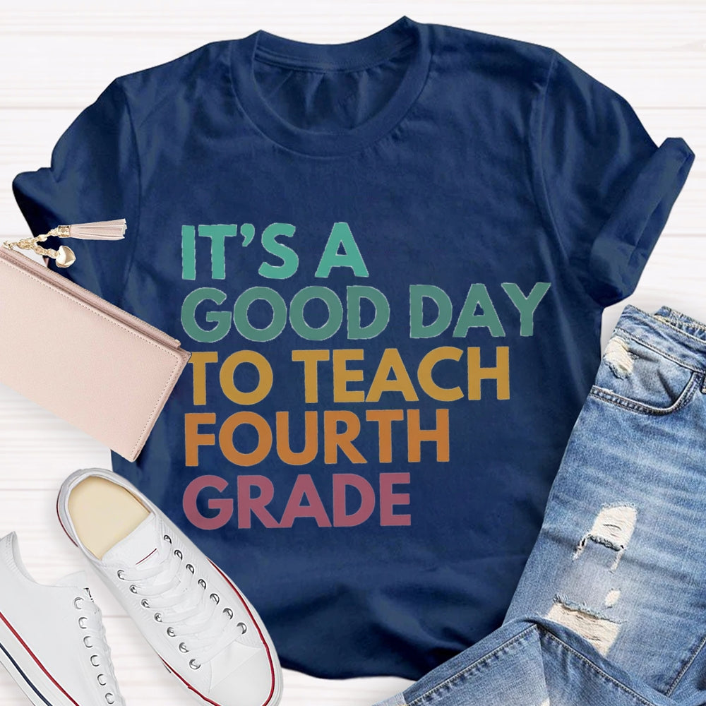 Personalized Grade It'S A Good Day To Teach Fourth Grade T-shirt