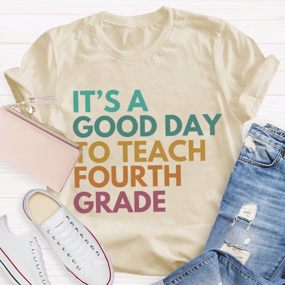 Personalized Grade It'S A Good Day To Teach Fourth Grade T-shirt