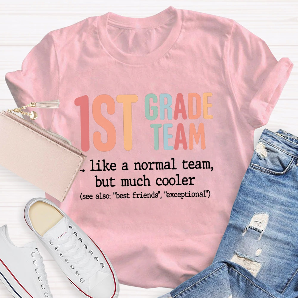 Personalized Grade First Grade Team Like A Normal Team But Much Cooler T-shirt