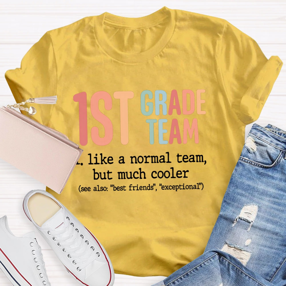 Personalized Grade First Grade Team Like A Normal Team But Much Cooler T-shirt