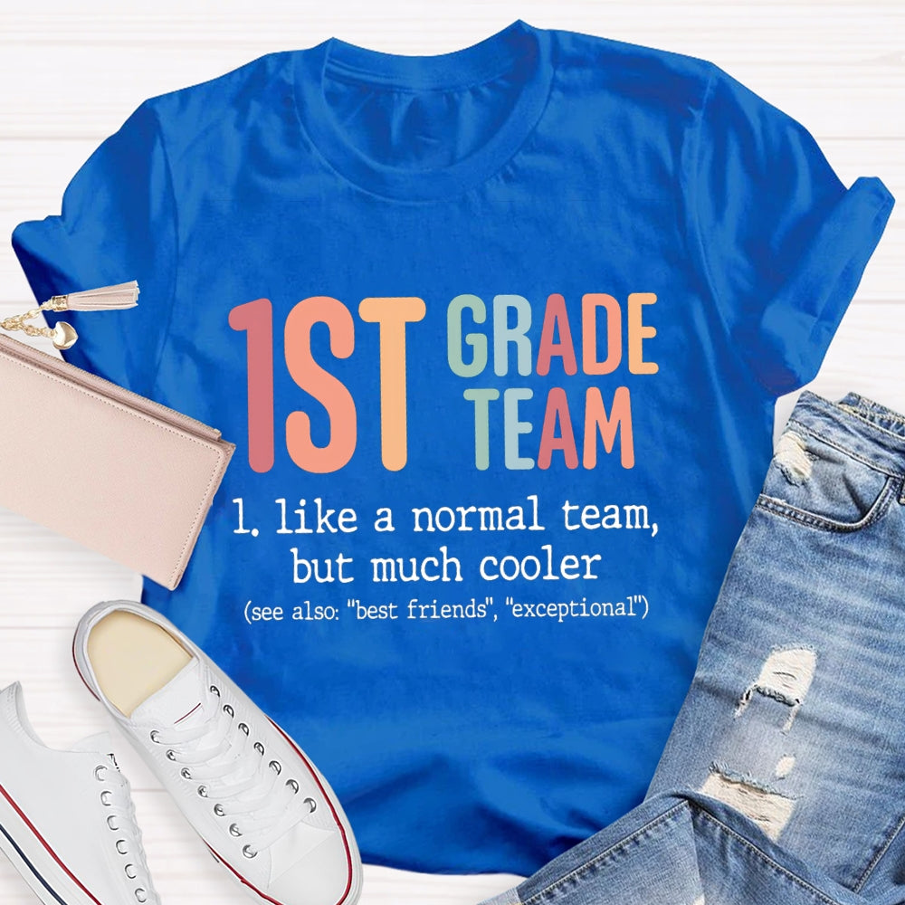 Personalized Grade First Grade Team Like A Normal Team But Much Cooler T-shirt