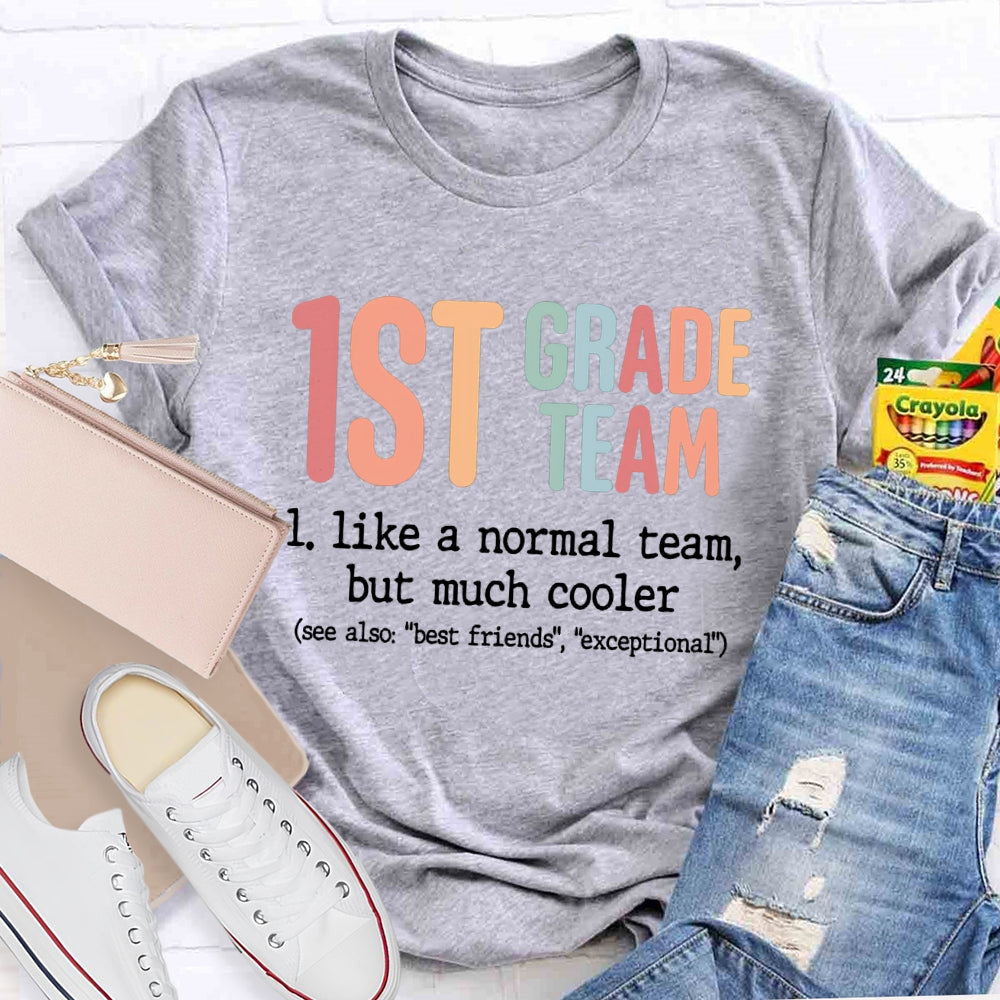 Personalized Grade First Grade Team Like A Normal Team But Much Cooler T-shirt