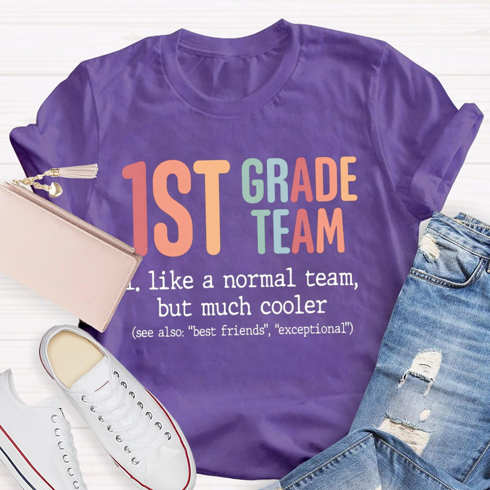 Personalized Grade First Grade Team Like A Normal Team But Much Cooler T-shirt