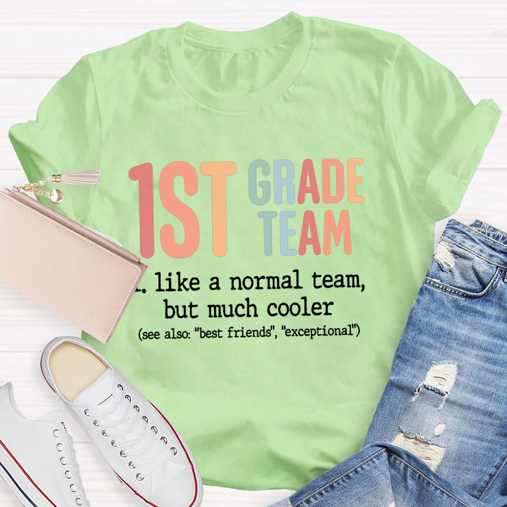 Personalized Grade First Grade Team Like A Normal Team But Much Cooler T-shirt