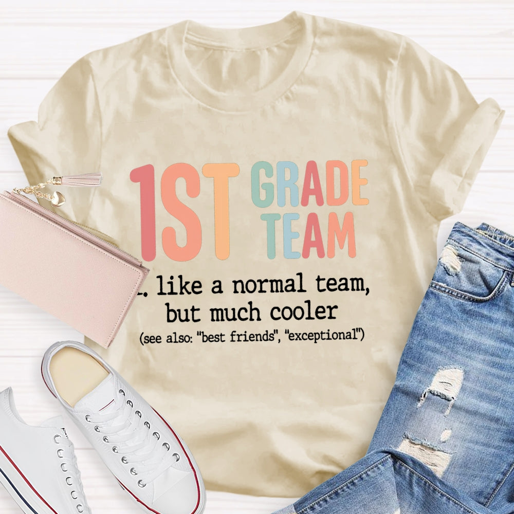 Personalized Grade First Grade Team Like A Normal Team But Much Cooler T-shirt