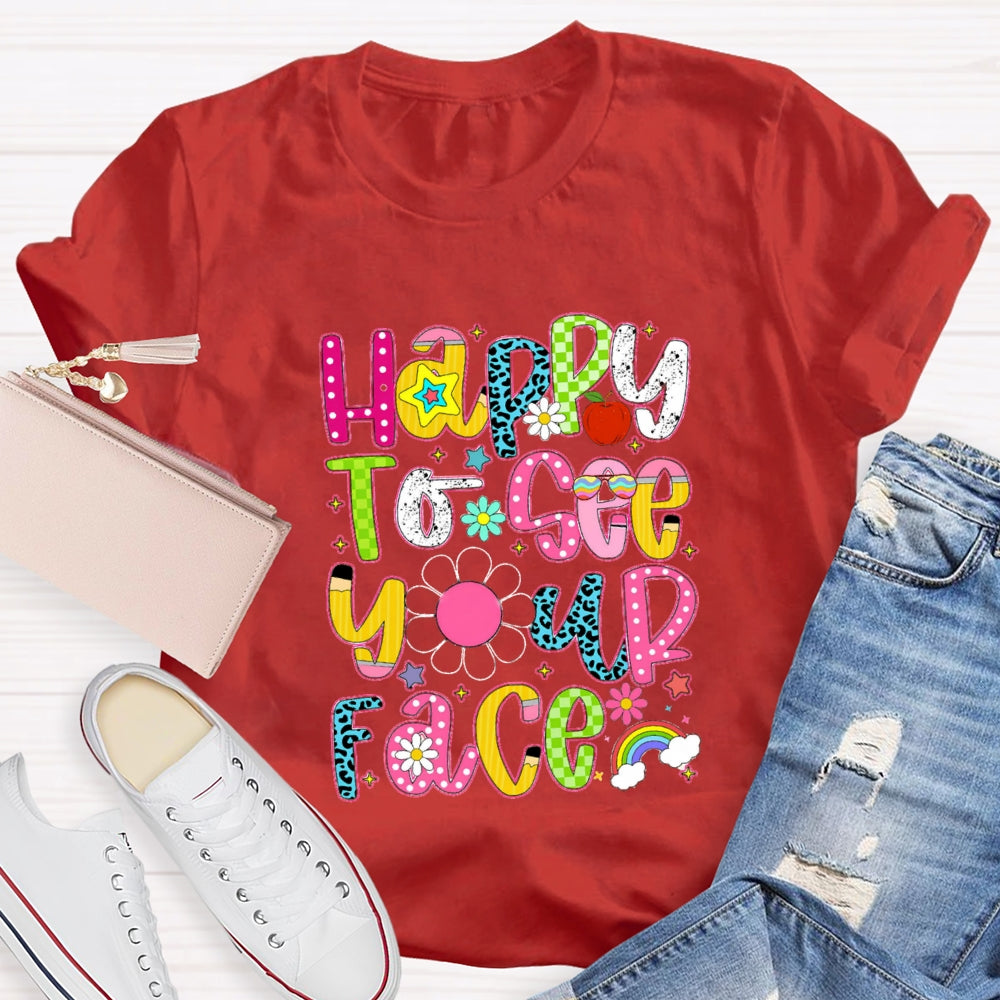 Happy To See Your Face Rainbow Back To School T-Shirt