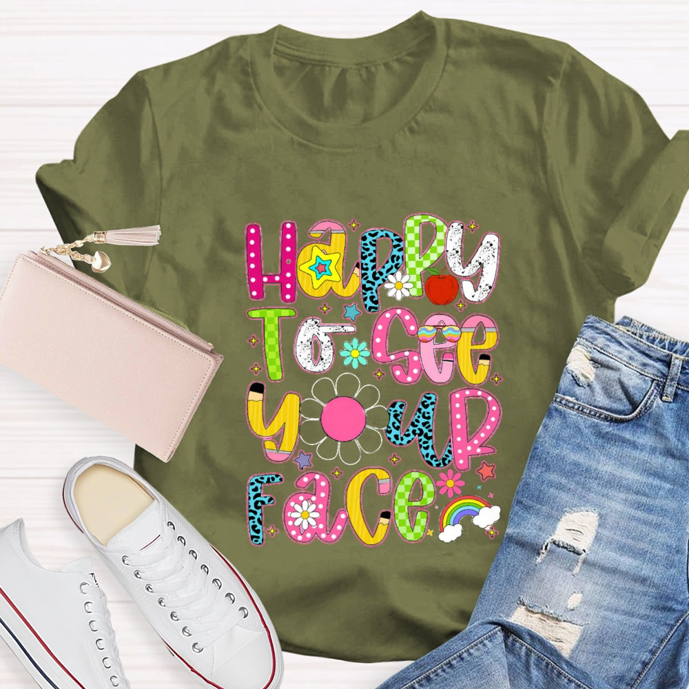 Happy To See Your Face Rainbow Back To School T-Shirt