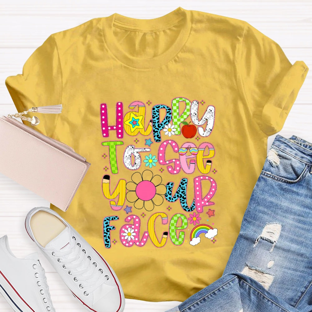 Happy To See Your Face Rainbow Back To School T-Shirt