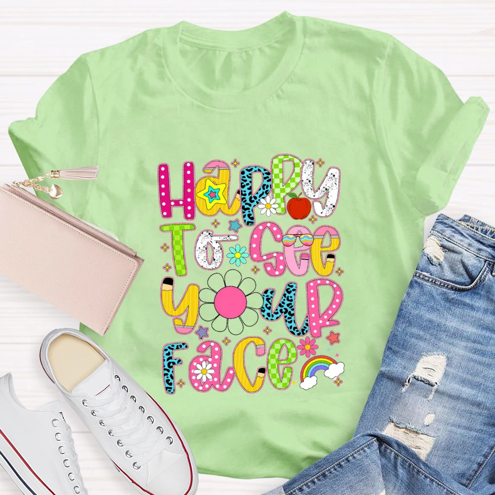 Happy To See Your Face Rainbow Back To School T-Shirt