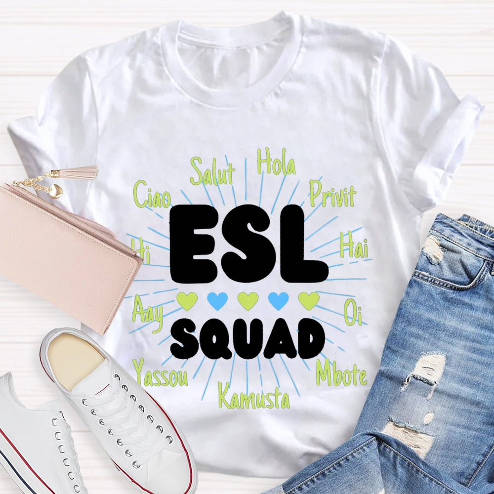 Esl Squad Hi Ciao Salut Hola Privit Hai Oi Mbote Kamusta Yassou Amy Bilingual Teacher T-shirt