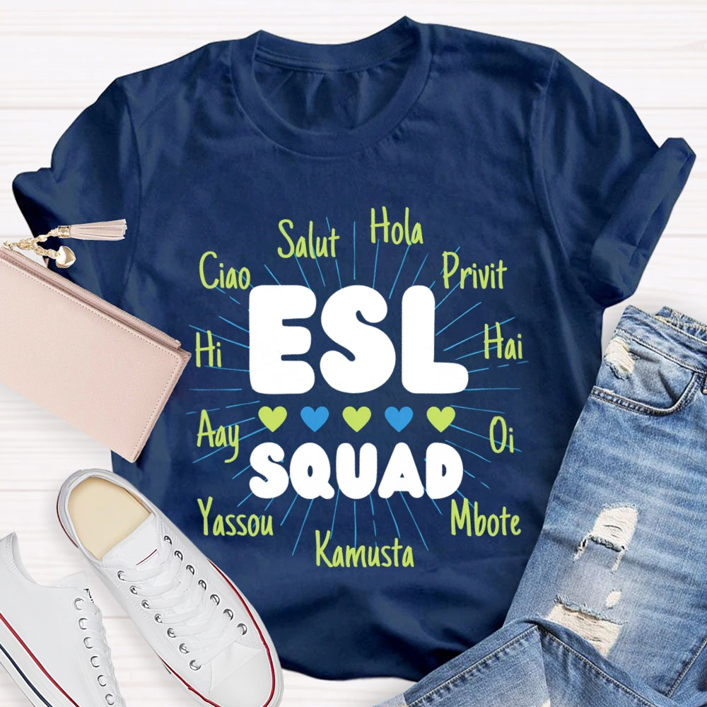 Esl Squad Hi Ciao Salut Hola Privit Hai Oi Mbote Kamusta Yassou Amy Bilingual Teacher T-shirt