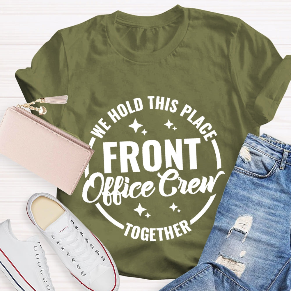 We Hold This Place Front Office Crew Together T-shirt