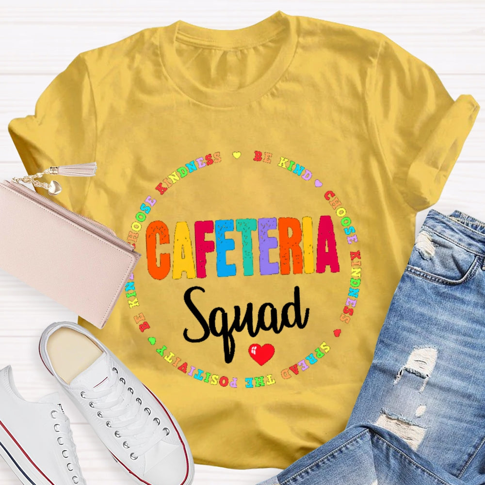 Cafeteria Squad  Be Kind Choose Kindness Spread The Cafeteria Squad T-shirt