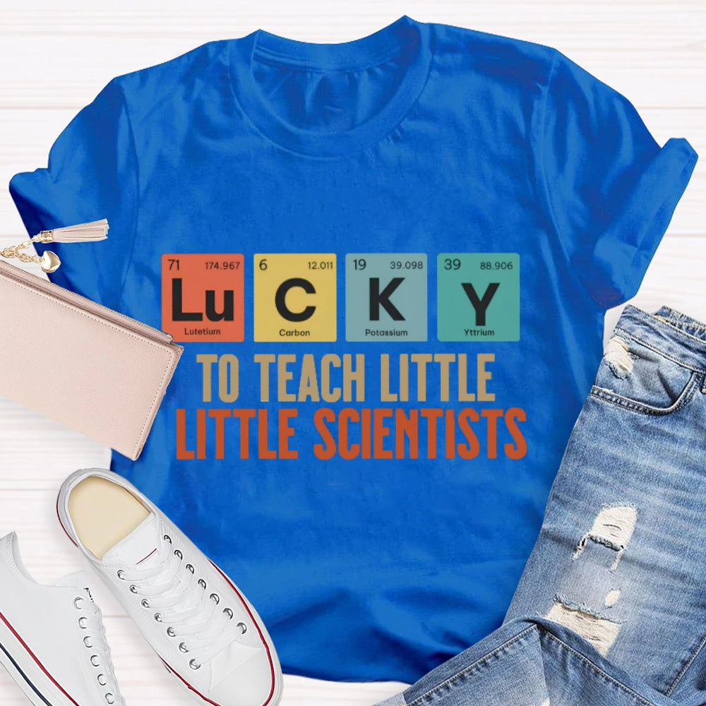 Lucky To Teach Little Scientists  T-shirt