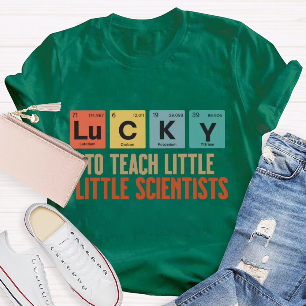 Lucky To Teach Little Scientists  T-shirt