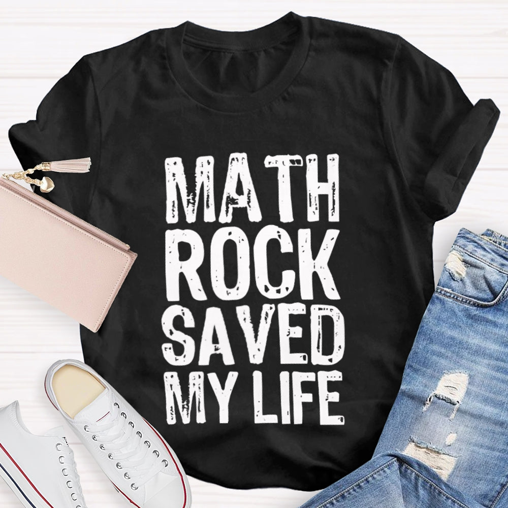 Math Rock Saved My Life Math Teacher T-shirt